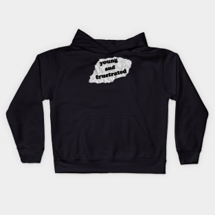 Young And Frustrated Kids Hoodie